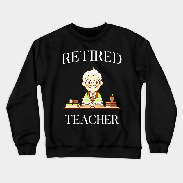 Retired Male Teacher Crewneck Sweatshirt by JoeStylistics